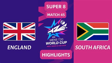 Match 45 Super 8 Group 2 England Vs South Africa T20 World Cup 2024 Highlights Youtube