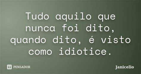 Tudo Aquilo Que Nunca Foi Dito Quando Janicelio Pensador