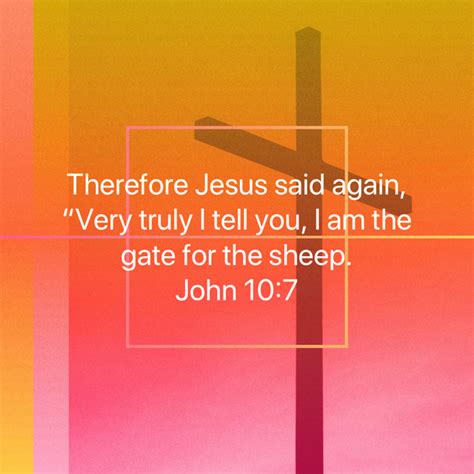 John 10 7 Therefore Jesus Said Again “very Truly I Tell You I Am The