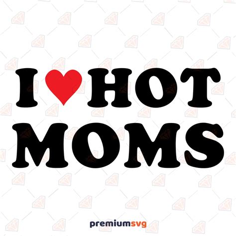 I Love Hot Moms SVG Funny SVG PremiumSVG