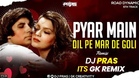 Pyar Me Dil Pe Maar De Goli Remix Dj Pras X It S Gk Remix Kishore