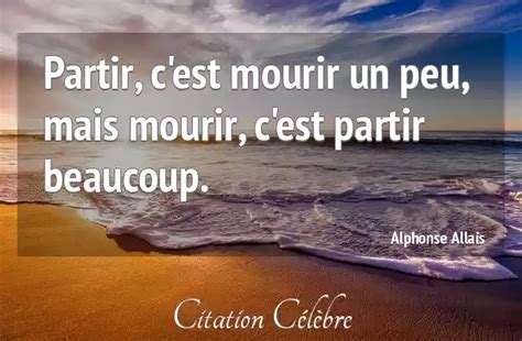 Citation Alphonse Allais Mourir Partir C Est Mourir Un Peu Mais