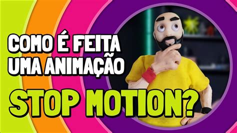 VOCÊ SABE COMO É FEITA UMA ANIMAÇÃO STOP MOTION YouTube