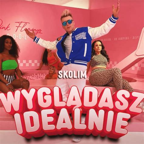 Skolim Wygl Dasz Idealnie Lyrics Genius Lyrics