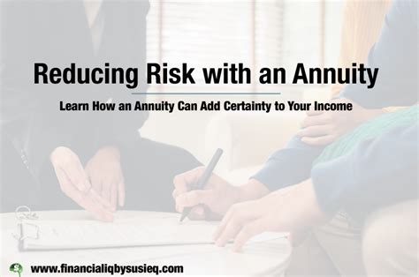 Reducing Risk With An Annuity — Financial Iq By Susie Q