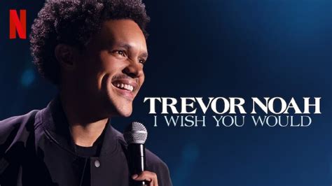 Trevor Noah I Wish You Would Su Netflix In Streaming Da Oggi