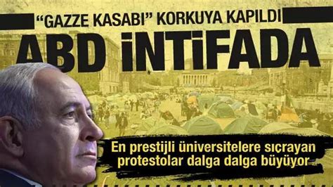 ABD üniversitelerindeki Gazze protestosu dalga dalga büyüyor Netanyahu