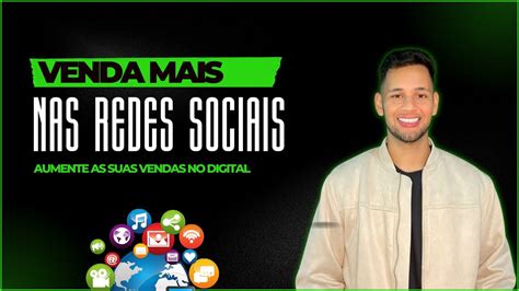 Como Vender Mais Nas Redes Sociais Youtube