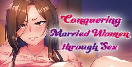 Скачать Conquering Married Women through Sex ГеймФабрика