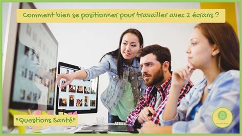 Questions Santé Comment bien se positionner pour travailler avec 2