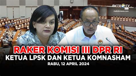 Breaking News Komisi Iii Dpr Ri Rapat Kerja Dengan Ketua Lpsk Dan