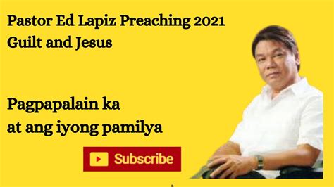 Ed Lapiz Guilt And Jesus Latest Sermon 2021 Youtube