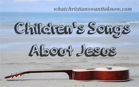 7 Children’s Songs About Jesus