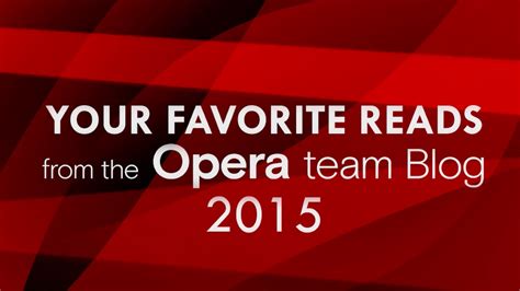 Opera Team Blog 2015 Rewind Blog Opera News