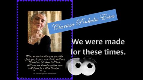 We Were Made For These Times Clarissa Pinkola Estes Poem YouTube