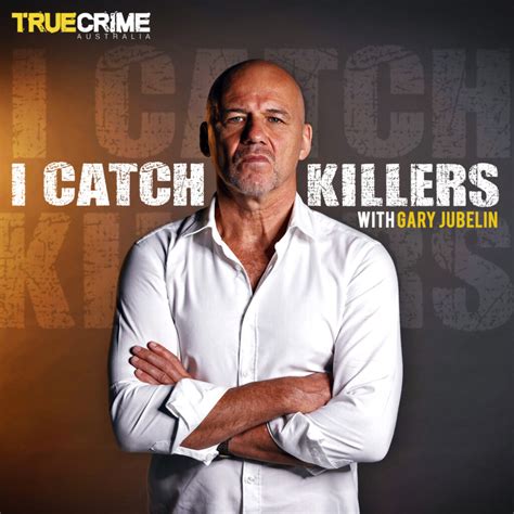 I Catch Killers Podcast With Gary Jubeline Part 1 Of 2 TWICE SHOT