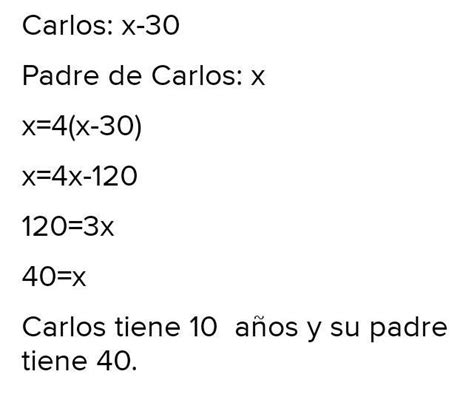 Carlos Tiene A Os Menos Que Su Padre Y Este Tienete Veces Los A Os