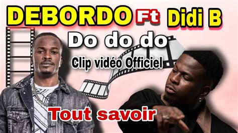 Debordo Leekunfa Dododo Feat Didi B Clip Video Officiel Les Denieres