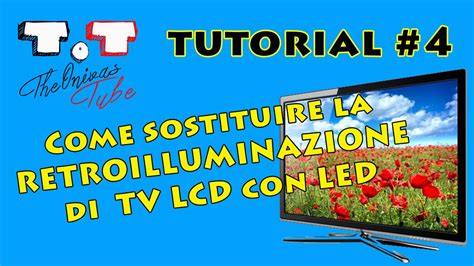 Tutorial Come Sostituire La Retroilluminazione Di Tv Lcd Youtube