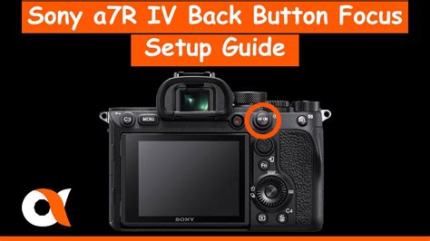 Sony A R Iv Back Button Focus Setup Guide Youtube