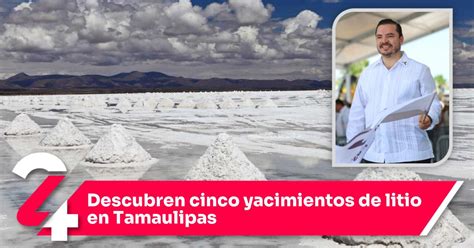 Descubren Cinco Yacimientos De Litio En Tamaulipas Noticias Siete