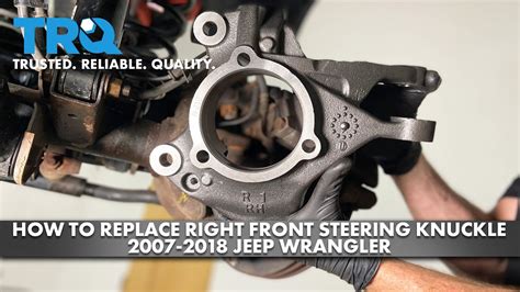 How To Replace Right Front Steering Knuckle Jeep Wrangler