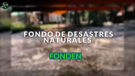 Qu Es El Fondo De Desastres Naturales Fonden Y Por Qu Todos Debemos