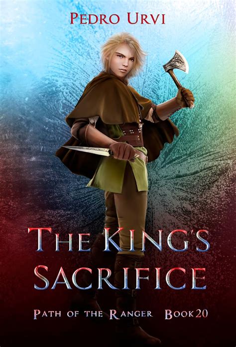 The King S Sacrifice Path Of The Ranger By Pedro Urvi Goodreads