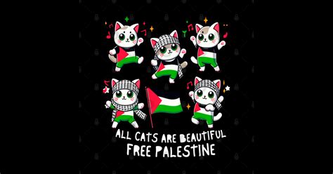 All Cats Are Beautiful Free Palestine Free Gaza Cute Cats