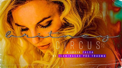 COMO A ERA CIRCUS DE BRITNEY SPEARS VENDEU A IDEIA FALSA DE ILUMINAÇÃO