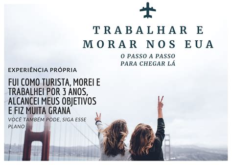 Trabalhar E Morar Nos Estados Unidos O Passo A Passo Para Chegar L