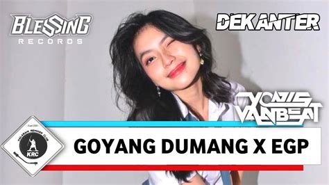 Dj Goyang Dumang X Egp Akletu Style Fyp Tik Tok Dekanter Gank