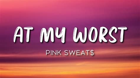 Pink Sweat At My Worst Lyrics Youtube