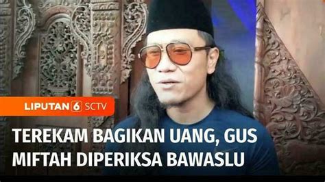 Video Gus Miftah Diperiksa Bawaslu Soal Video Bagi Bagi Uang Saat