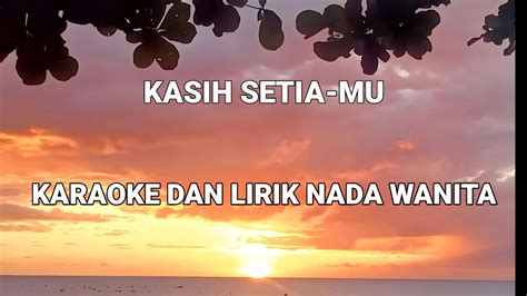 Kasih Setiamu Yang Kurasakan Karaoke Rohani Dan Lirik Nada Wanita