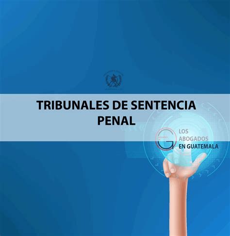 Tribunales De Sentencia Penal De Guatemala Abogados En Guatemala