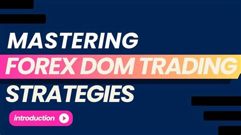 Master Forex Dom Trading Strategies Unleash Your Trading Potential