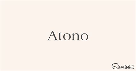 Atono - Sinonimi e Contrari di Atono