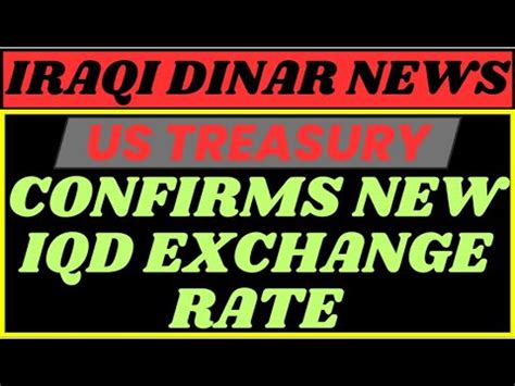 IRAQI DINAR US Treasury Confirms New Exchange Rate For IQD RV NEWS