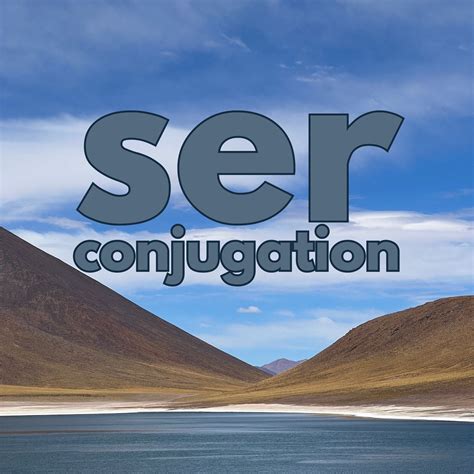 Ser Conjugation A Full Guide To The Conjugation Of Ser In Spanish