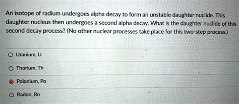 Solved An Isotope Of Radium Undergoes Alpha Decay To Form An Unstable