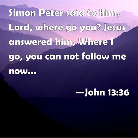 John Simon Peter Said To Him Lord Where Go You Jesus Answered