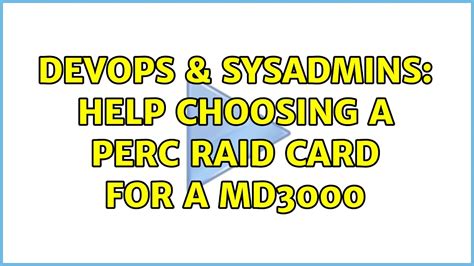 DevOps SysAdmins Help Choosing A PERC RAID Card For A MD3000 2