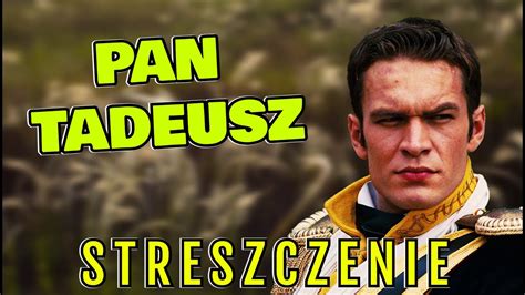 PAN TADEUSZ STRESZCZENIE O CHU W NIM CHODZI 1 YouTube