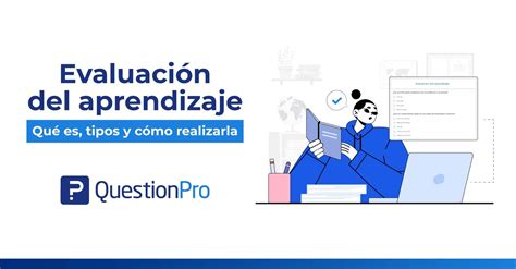 Evaluación Del Aprendizaje Qué Es Tipos Y Cómo Realizarla