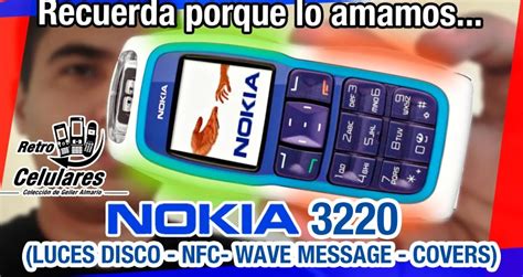 Review Nokia 3220 Descubre todo sobre este clásico teléfono y por qué