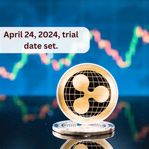 The Ripple V Sec Lawsuit Has An April 24 2024 Trial Date Btcnews99