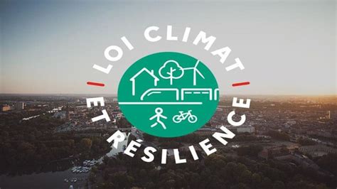 Loi Climat et Résilience 7 mesures à retenir