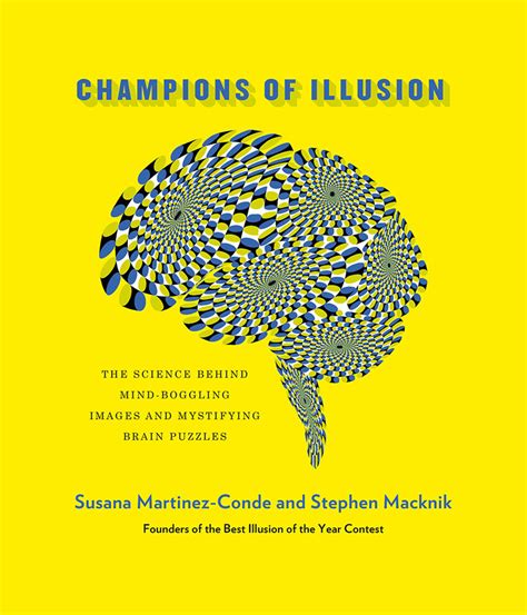 Champions Of Illusion The Science Behind Mind Boggling Images And