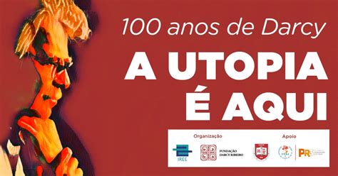 Seminário Em Homenagem Ao Centenário De Darcy Ribeiro Iree